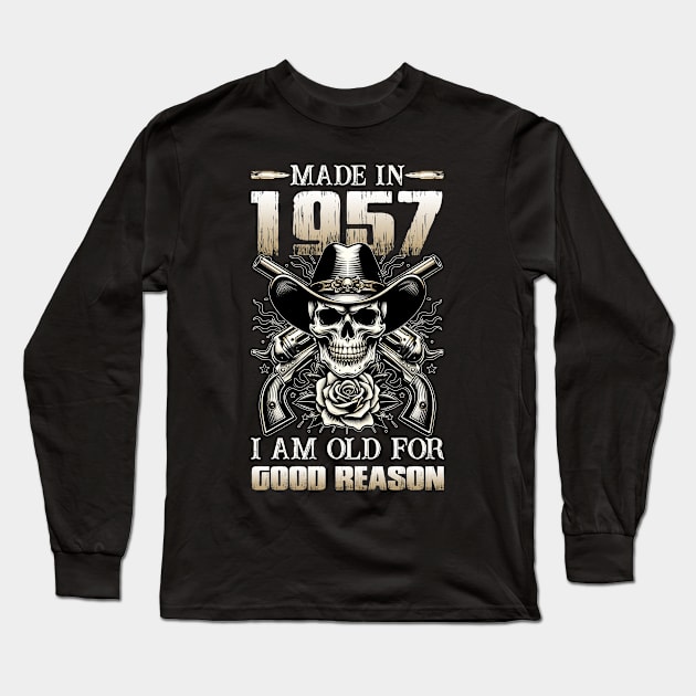 Made In 1957 I'm Old For Good Reason Long Sleeve T-Shirt by D'porter